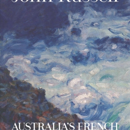 John Russell: Australia’s French impressionist