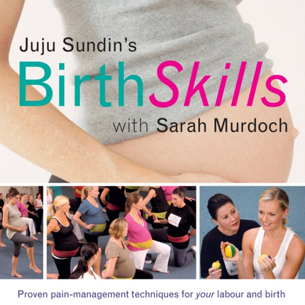 Birth Skills: Proven pain-management techniques for your labour and birth