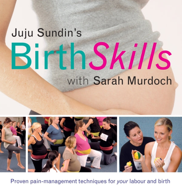 Birth Skills: Proven pain-management techniques for your labour and birth