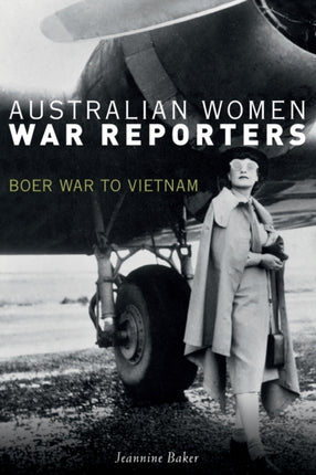 Australian Women War Reporters: Boer War to