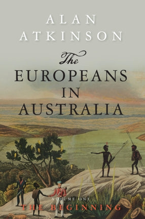The Europeans in Australia: Volume One - The
