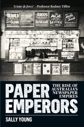 Paper Emperors: The rise of Australia's newspaper