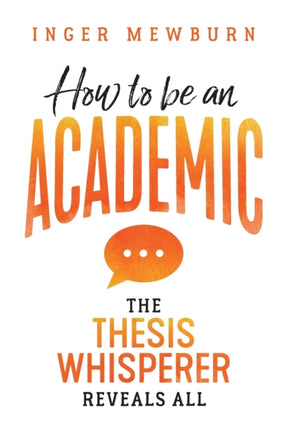 How to be an Academic: The thesis whisperer