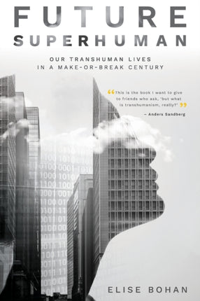 Future Superhuman: Our transhuman lives in a