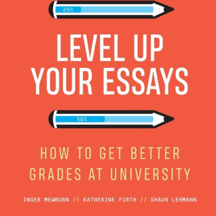 Level Up Your Essays: How to get better grades at