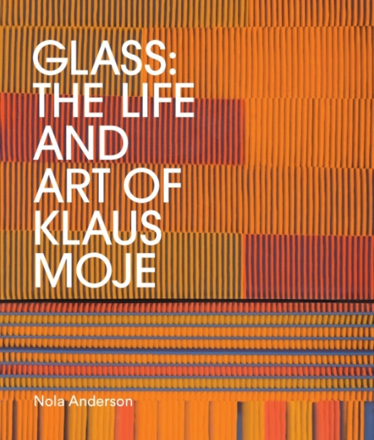 Glass: The life and art of Klaus Moje