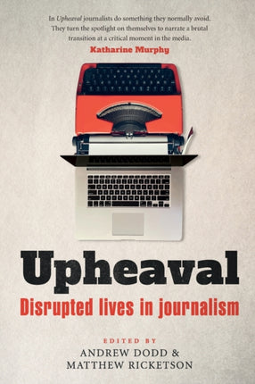 Upheaval: Disrupted lives in journalism