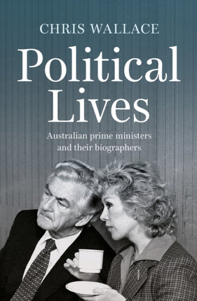 Political Lives: Australian prime ministers and