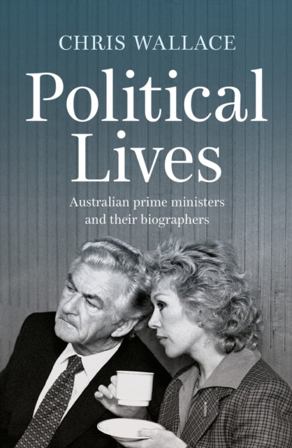 Political Lives: Australian prime ministers and