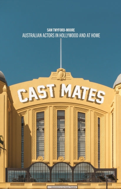 Cast Mates: Australian Actors in Hollywood and at