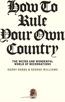 How to Rule Your Own Country: The weird and