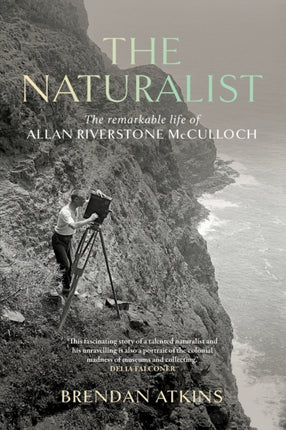 The Naturalist: The remarkable life of Allan Riverstone McCulloch