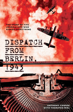 Dispatch from Berlin, 1943: The story of five