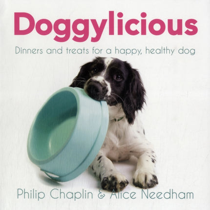 Doggylicious: Dinners and Treats for a Happy,  Healthy Dog