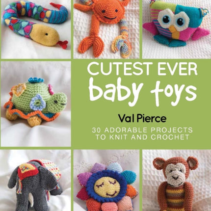 Cutest Ever Baby Toys: 30 Adorable Projects to