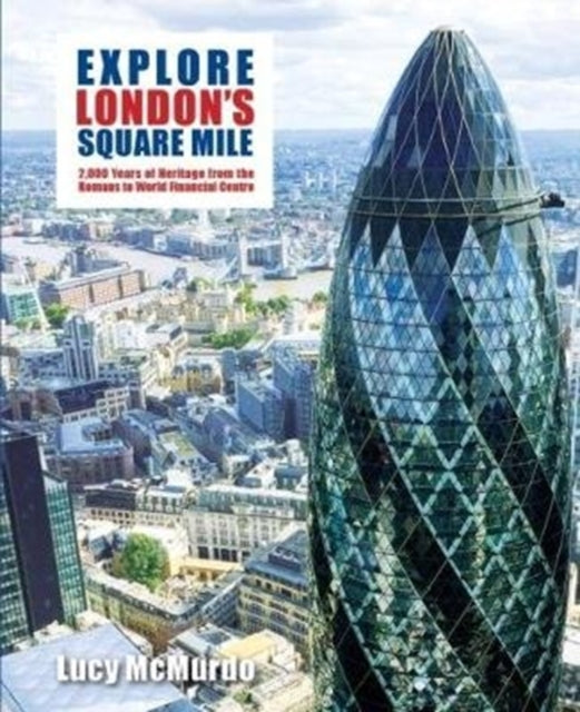 Explore London's Square Mile: 2,000 Years of Heritage from the Romans to World Financial Centre