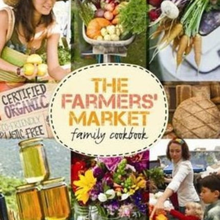 The Farmers Market Family Cookbook