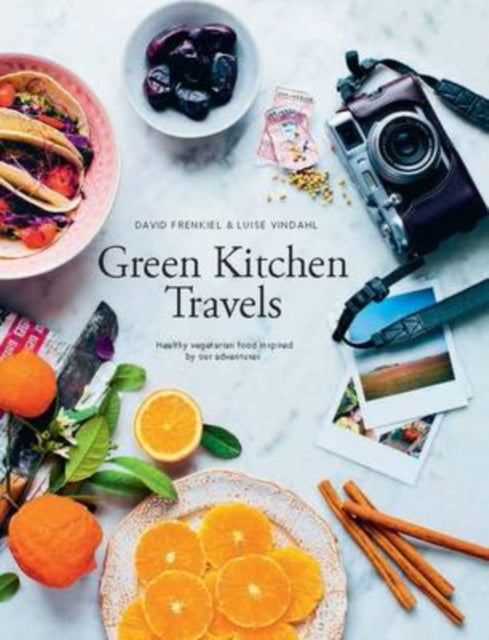 Green Kitchen Travels: Healthy Vegetarian Food Inspired by Our Adventures