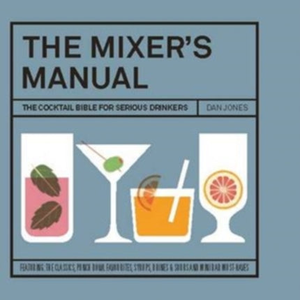 The Mixer's Manual: The Cocktail Bible for Serious Drinkers