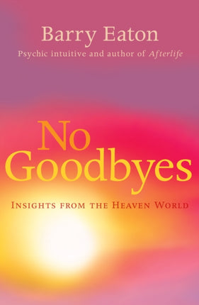 No Goodbyes: Insights From the Heaven World