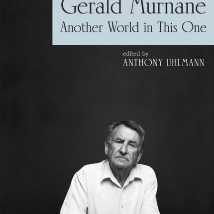 Gerald Murnane: Another World in This One