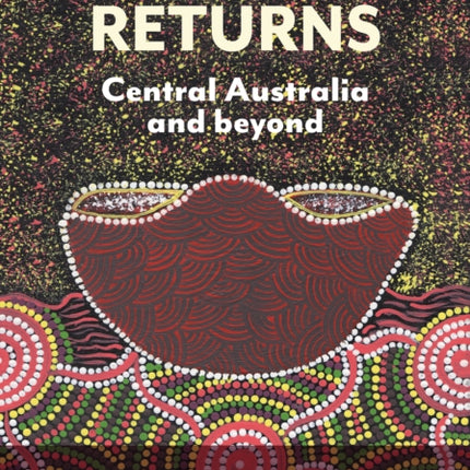 Archival Returns: Central Australia and Beyond