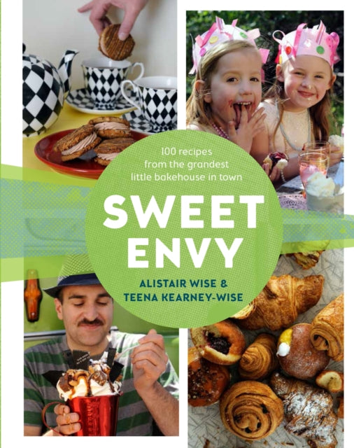 Sweet Envy 100 recipes from the grandest little bakehouse in town