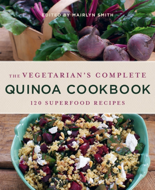 Vegetarians Complete Quinoa Cookbook