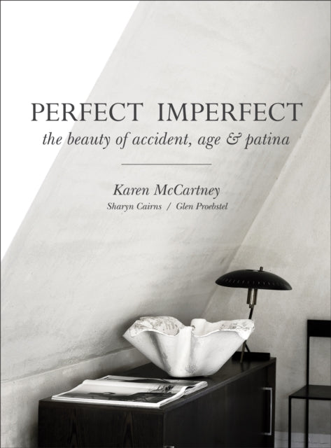 Perfect Imperfect: The beauty of accident, age & patina