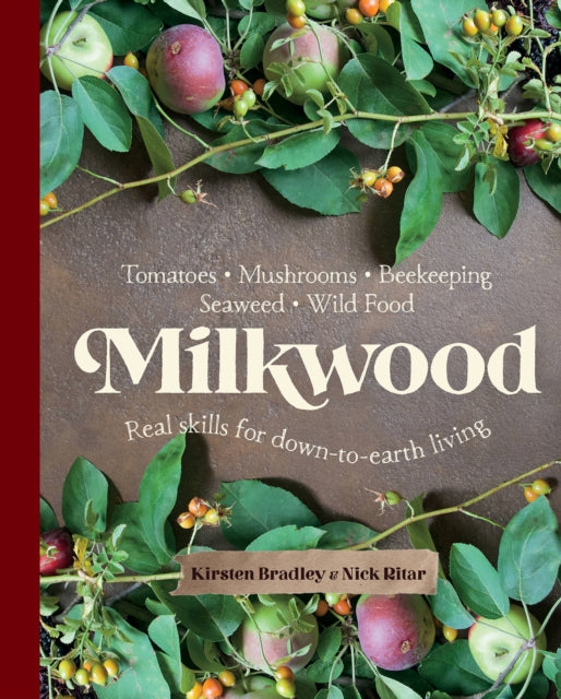 Milkwood: Real skills for down-to-earth living