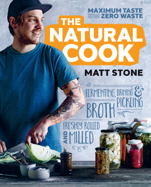 The Natural Cook: Maximum taste, zero waste