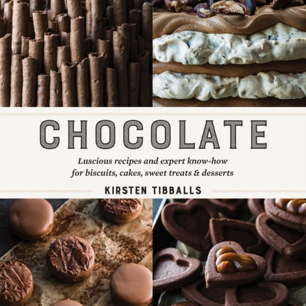 Chocolate: Luscious recipes and expert know-how for biscuits, cakes, sweet treats and desserts