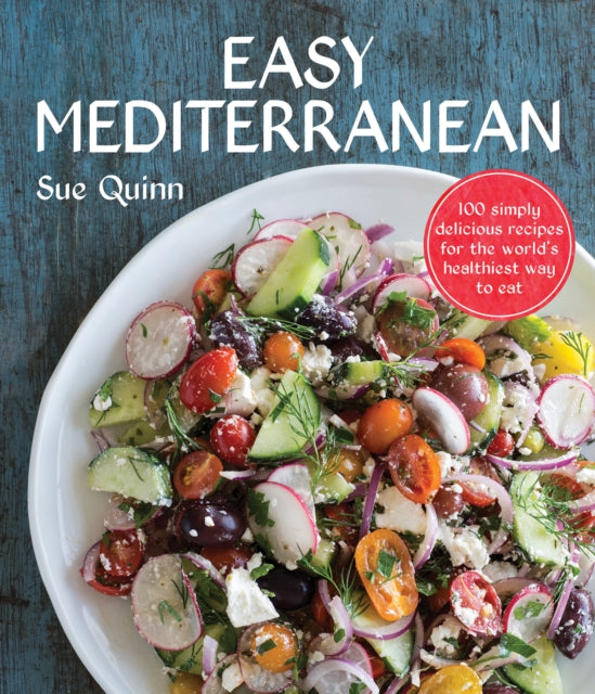 Easy Mediterranean: 100 simply delicious recipes for the world's healthiest way to eat