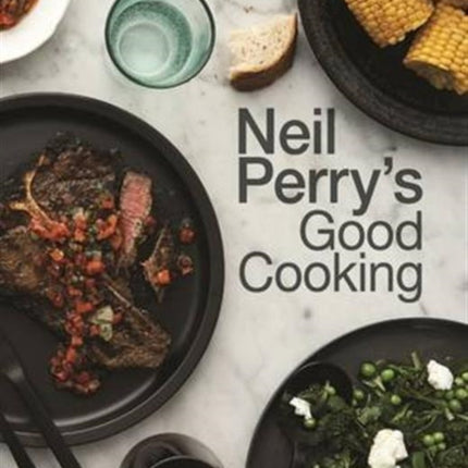 Neil Perry's Good Cooking