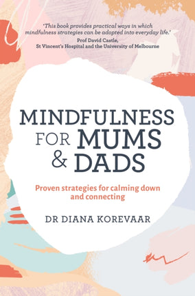 Mindfulness for Mums and Dads: Proven strategies for calming down and connecting