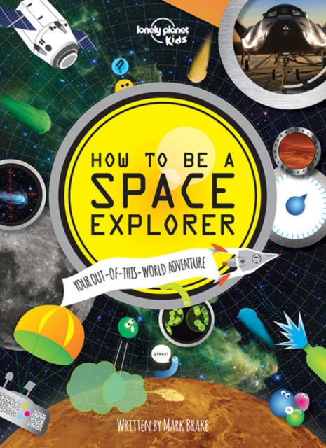 How to be a Space Explorer: Your Out-of-this-World Adventure