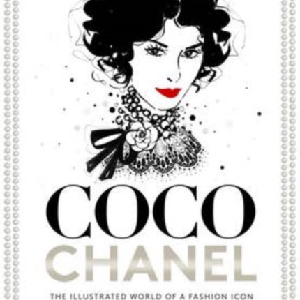 Coco Chanel: The Illustrated World of a Fashion Icon