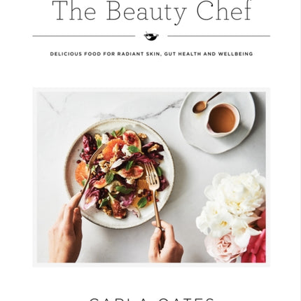 The Beauty Chef: Delicious Food for Radiant Skin, Gut Health and Wellbeing