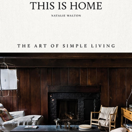 This Is Home: The Art of Simple Living