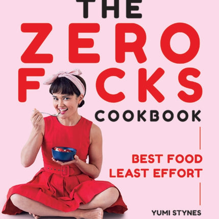 The Zero Fucks Cookbook: Best Food Least Effort