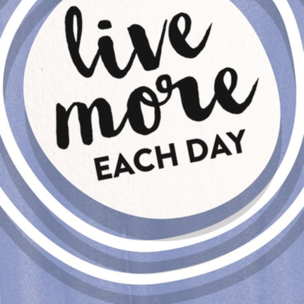 Live More Each Day