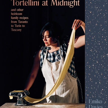 Tortellini at Midnight: and other heirloom family recipes from Taranto to Turin to Tuscany