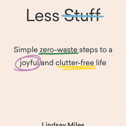 Less Stuff: Simple zero-waste steps to a joyful and clutter-free life