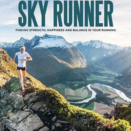 Sky Runner: Finding Strength, Happiness and Balance in your Running