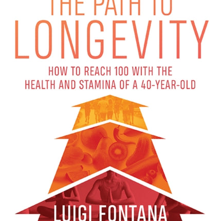 The Path to Longevity: How to reach 100 with the health and stamina of a 40-year-old