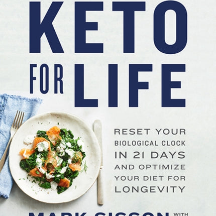 Keto for Life: Reset Your Biological Clock in 21 Days and Optimize Your Diet for Longevity