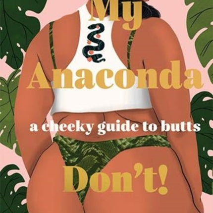 My Anaconda Don't!: A Cheeky Guide to Butts