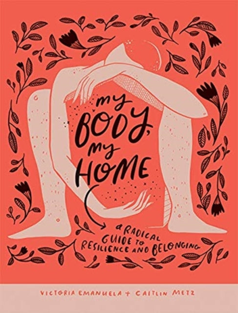 My Body, My Home: A Radical Guide to Resilience and Belonging