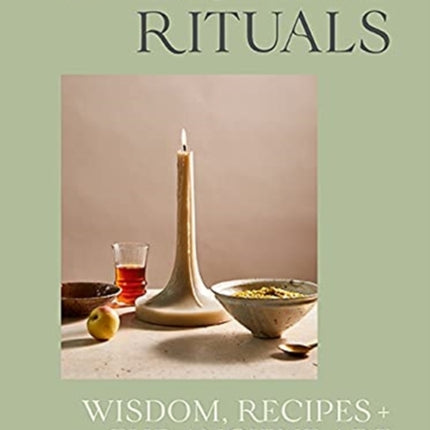 Ayurvedic Rituals: Wisdom, Recipes and the Ancient Art of Self-Care