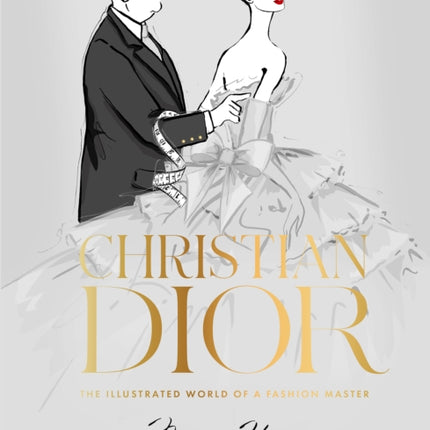 Christian Dior: The Illustrated World of a Fashion Master